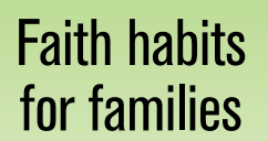 Faith Habits for Families